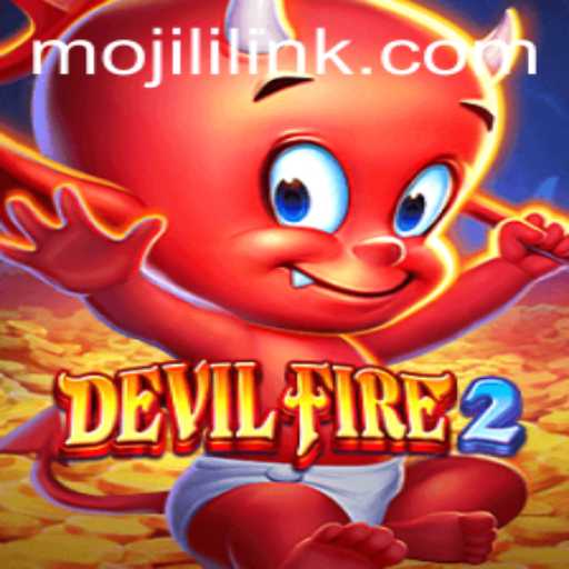 Unlocking the World of DevilFire2: An Epic Adventure with MOJILI