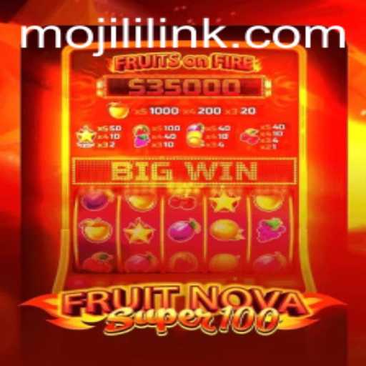 Exploring the Exciting World of FruitNovaSuper100 and the Enigmatic MOJILI